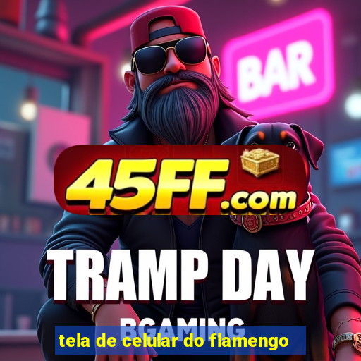 tela de celular do flamengo